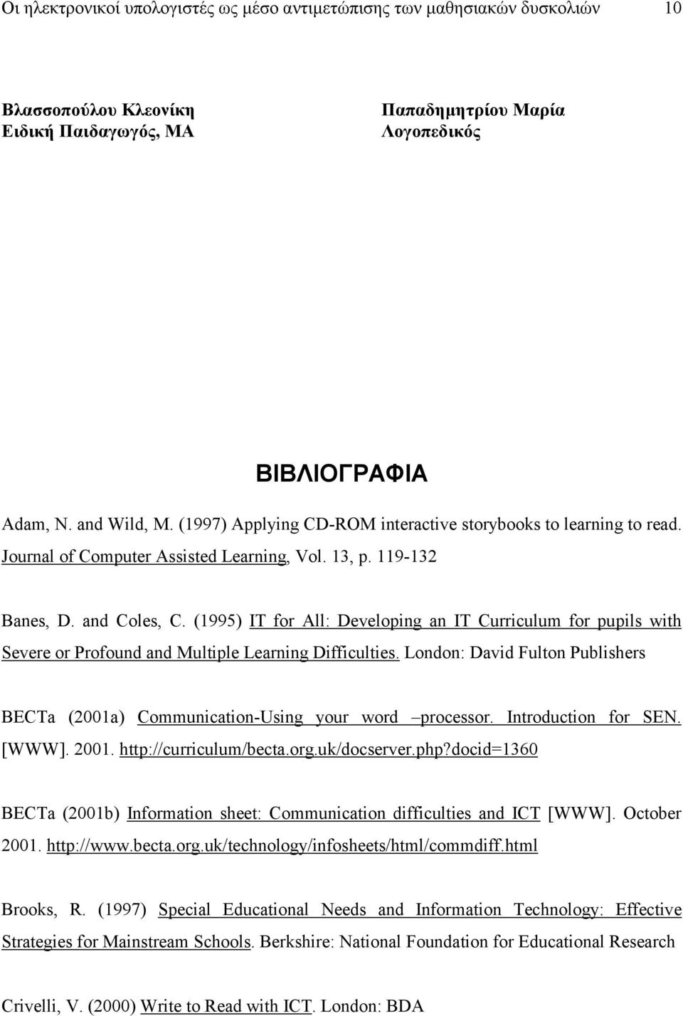 (1995) IT for All: Developing an IT Curriculum for pupils with Severe or Profound and Multiple Learning Difficulties.