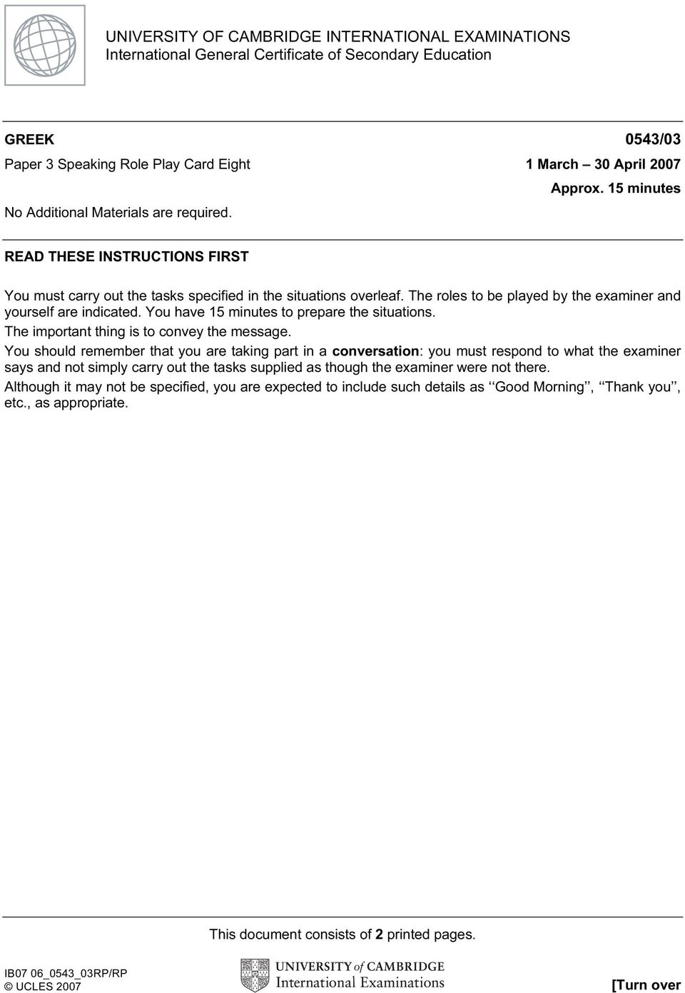 The roles to be played by the examiner and yourself are indicated. You have 15 minutes to prepare the situations. The important thing is to convey the message.