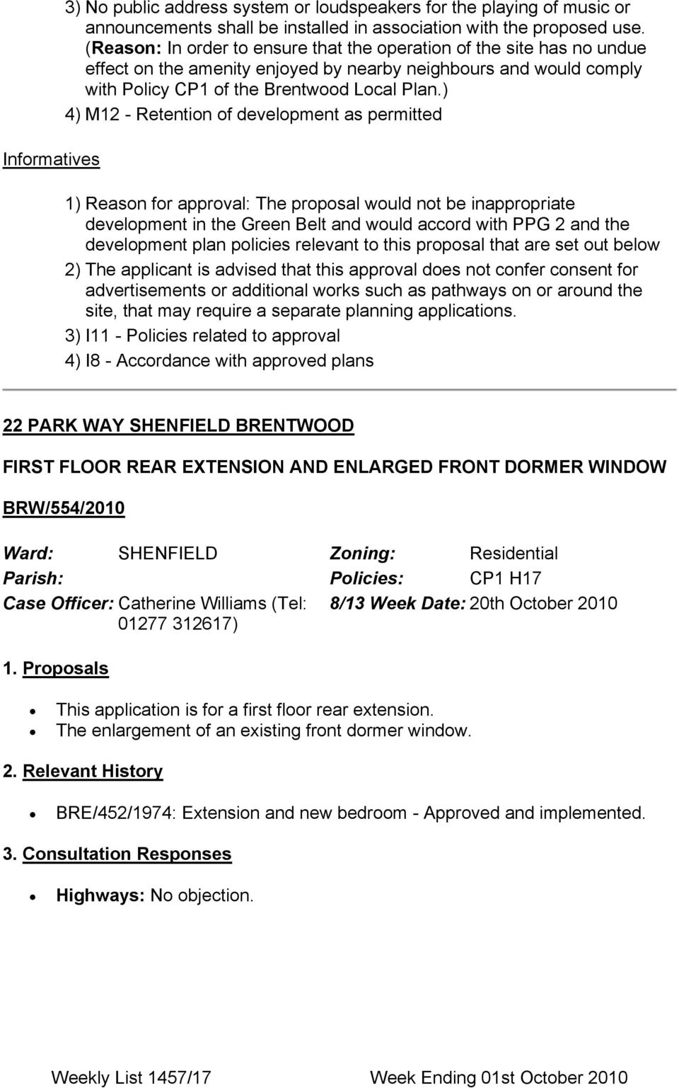) 4) M12 - Retention of development as permitted Informatives 1) Reason for approval: The proposal would not be inappropriate development in the Green Belt and would accord with PPG 2 and the