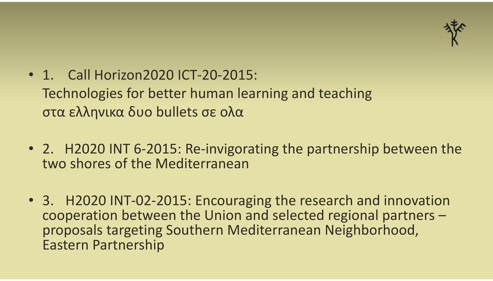 H2020 INT 6 2015: Re invigorating the partnership between the two shores of the Mediterranean 3.