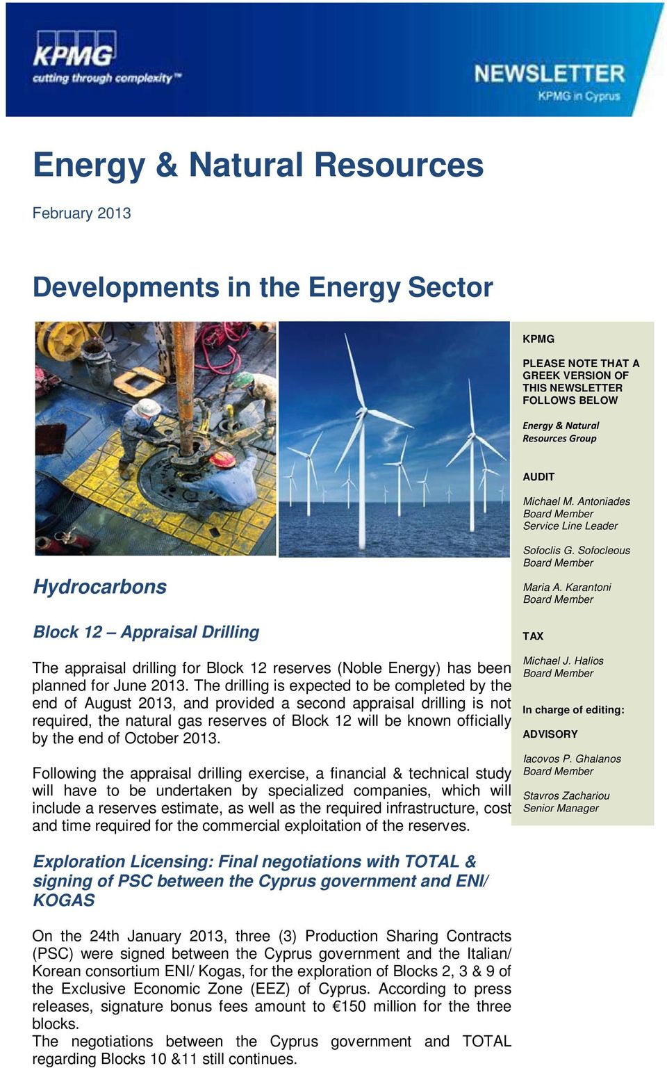 Karantoni TAX The appraisal drilling for Block 12 reserves (Noble Energy) has been planned for June 2013.
