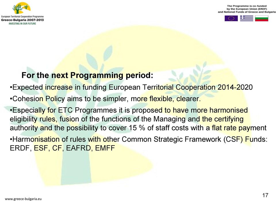 Especially for ETC Programmes it is proposed to have more harmonised eligibility rules, fusion of the functions of the Managing