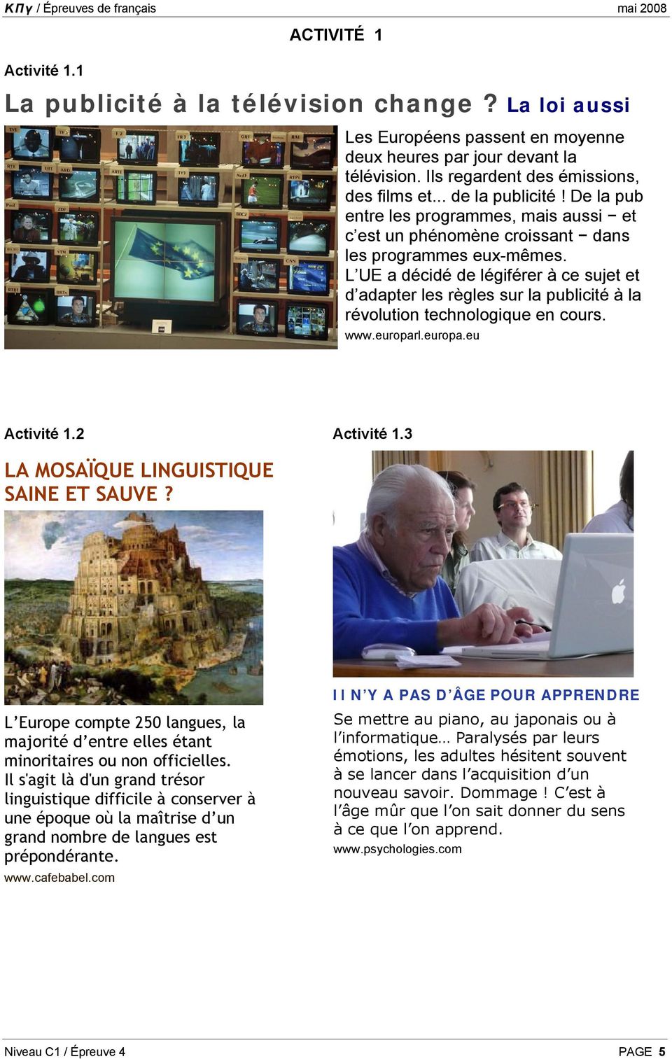 L UE a décidé de légiférer à ce sujet et d adapter les règles sur la publicité à la révolution technologique en cours. www.europarl.europa.eu Activité 1.2 Activité 1.