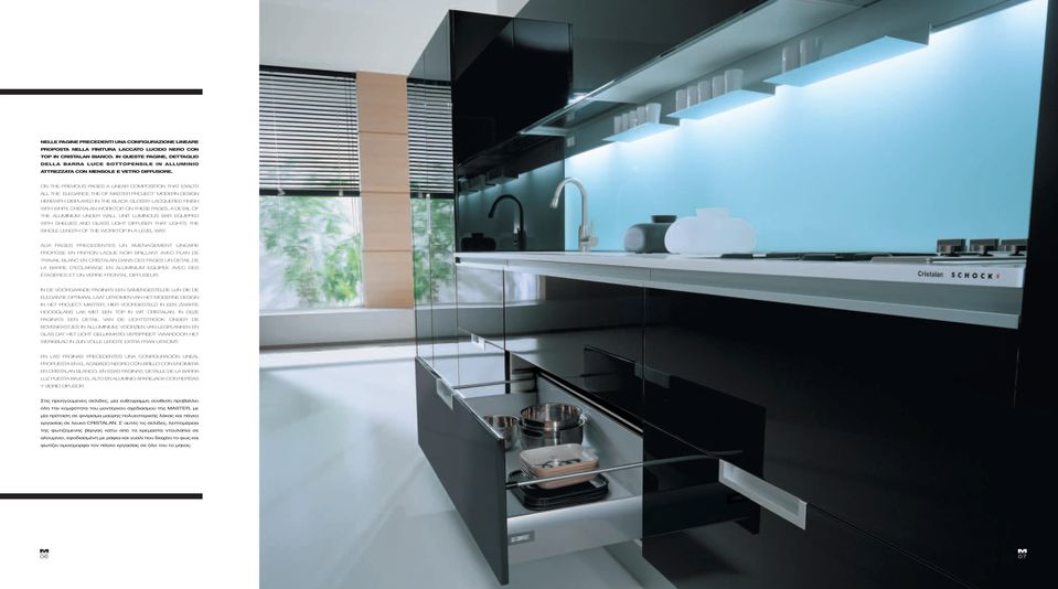 ON THE PREVIOUS PAGES A LINEAR COMPOSITION THAT EXALTS ALL THE ELEGANCE THE OF MASTER PROJECT MODERN DESIGN HEREWITH DISPLAYED IN THE BLACK GLOSSY LACQUERED FINISH WITH WHITE CRISTALAN WORKTOP.