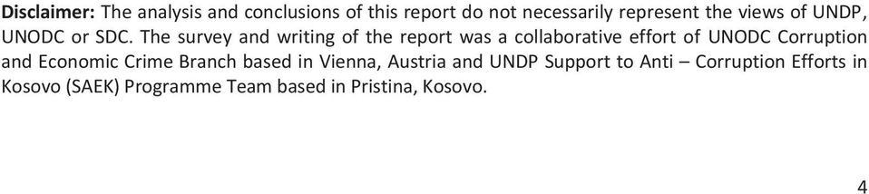 The survey and writing of the report was a collaborative effort of UNODC Corruption and