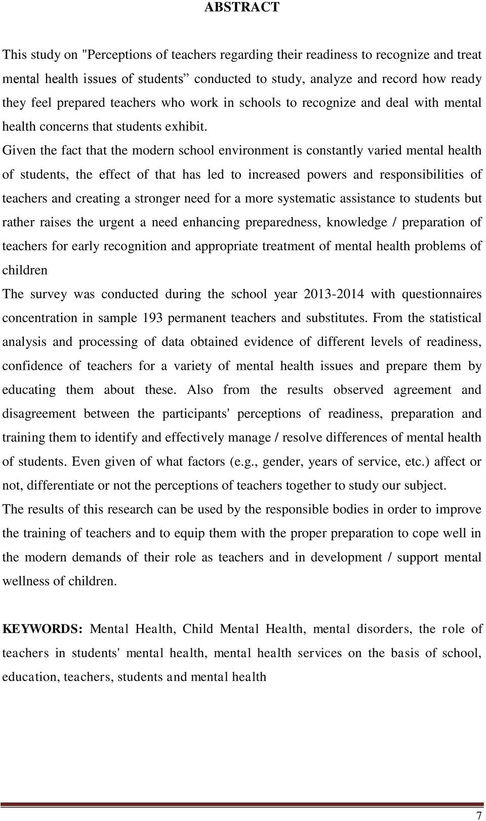 Given the fact that the modern school environment is constantly varied mental health of students, the effect of that has led to increased powers and responsibilities of teachers and creating a