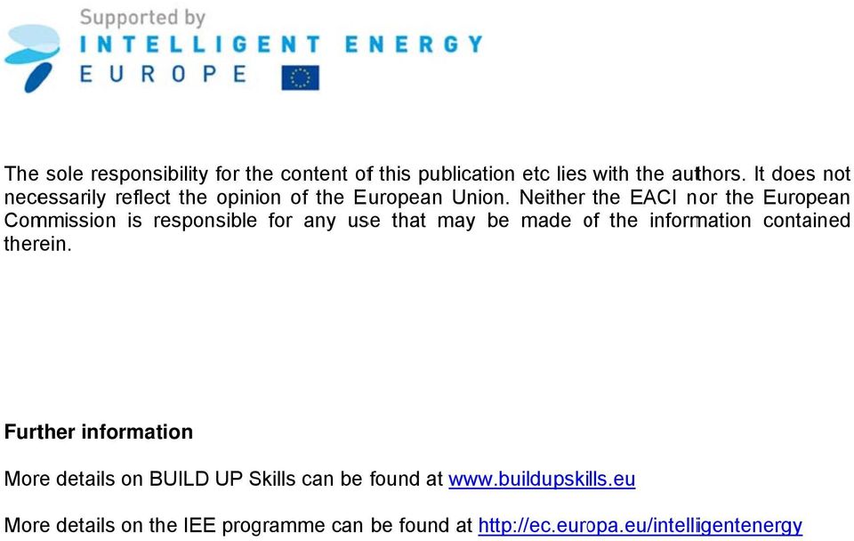 Neither the EACI nor the European Commission is responsible for any use that may be made of o the information