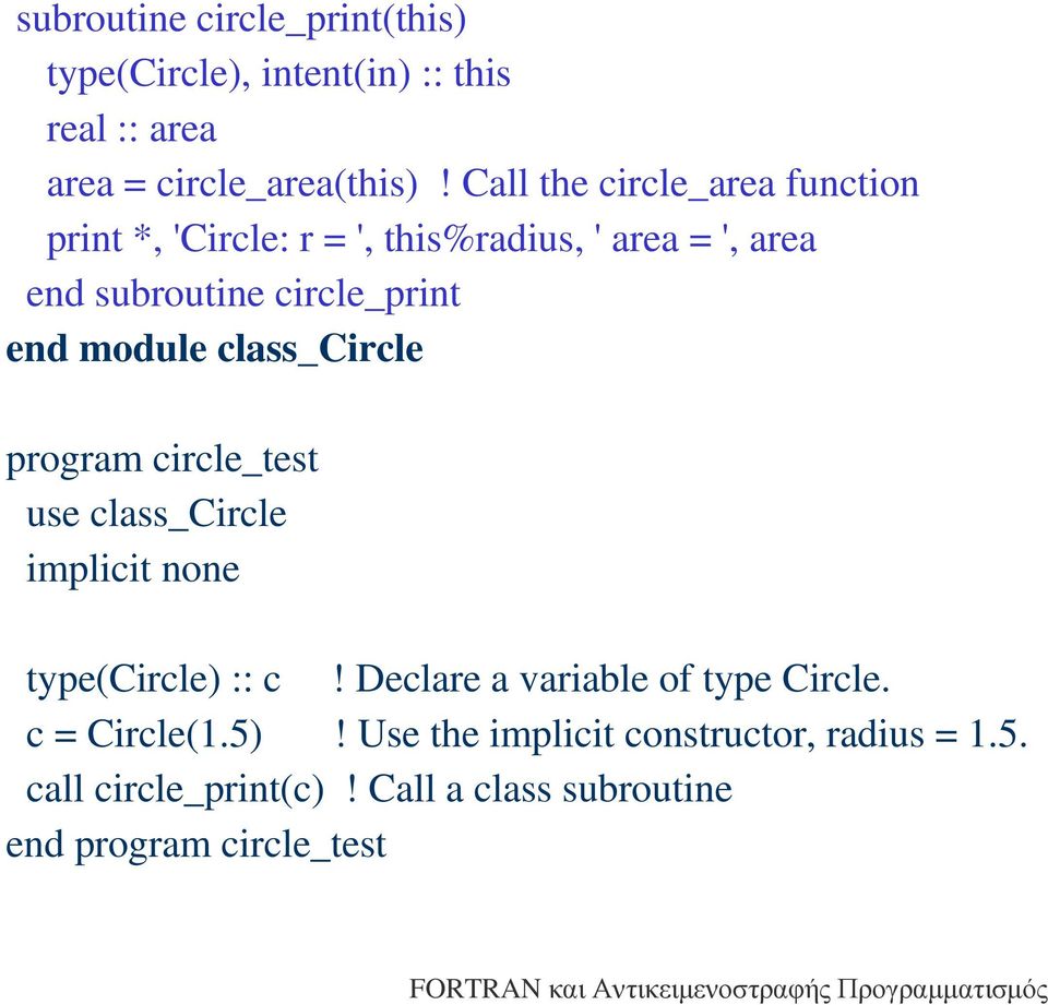 end module class_circle program circle_test use class_circle type(circle) :: c! Declare a variable of type Circle.