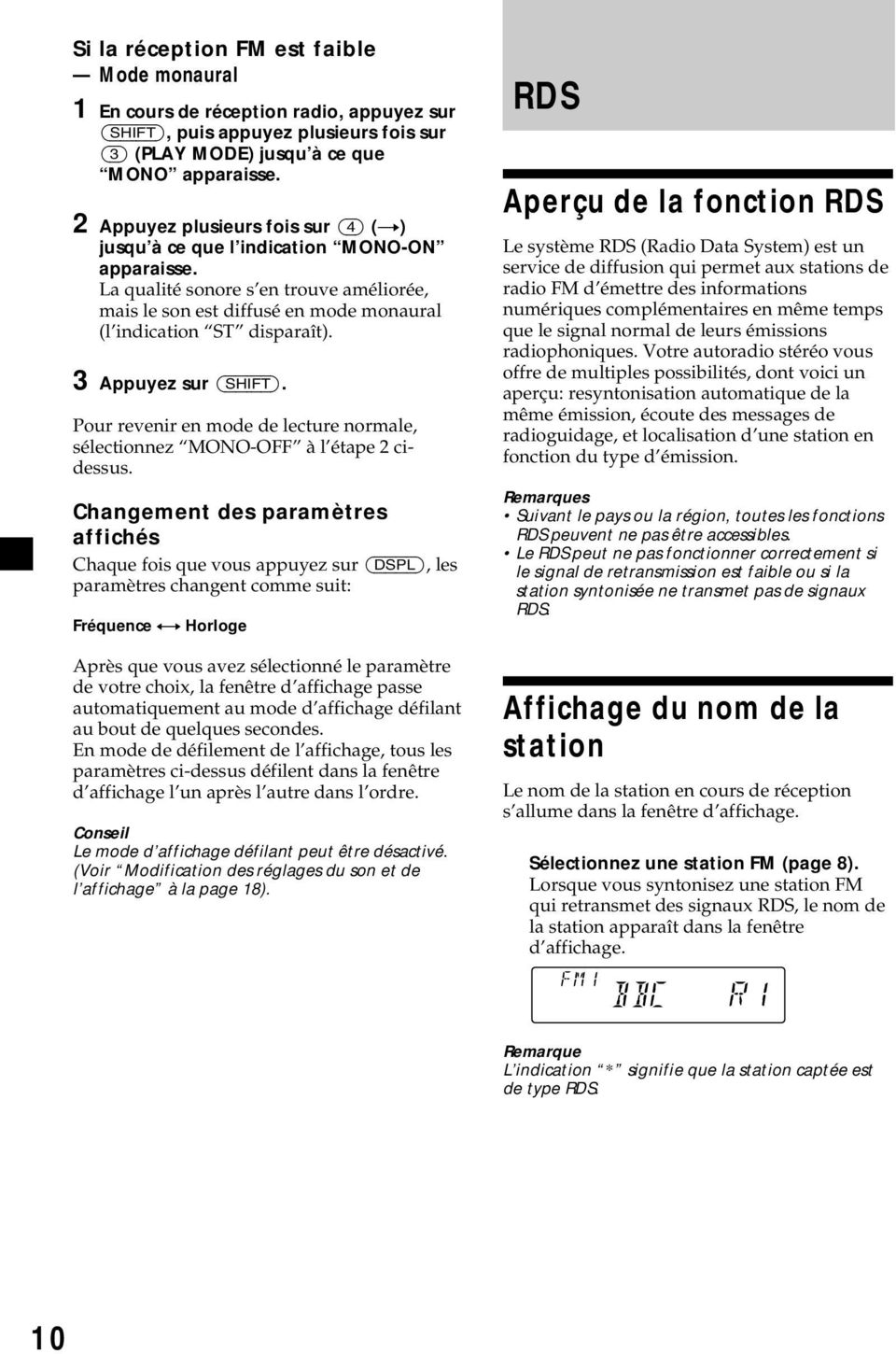 3 Appuyez sur (SHIFT). Pour revenir en mode de lecture normale, sélectionnez MONO-OFF à l étape 2 cidessus.