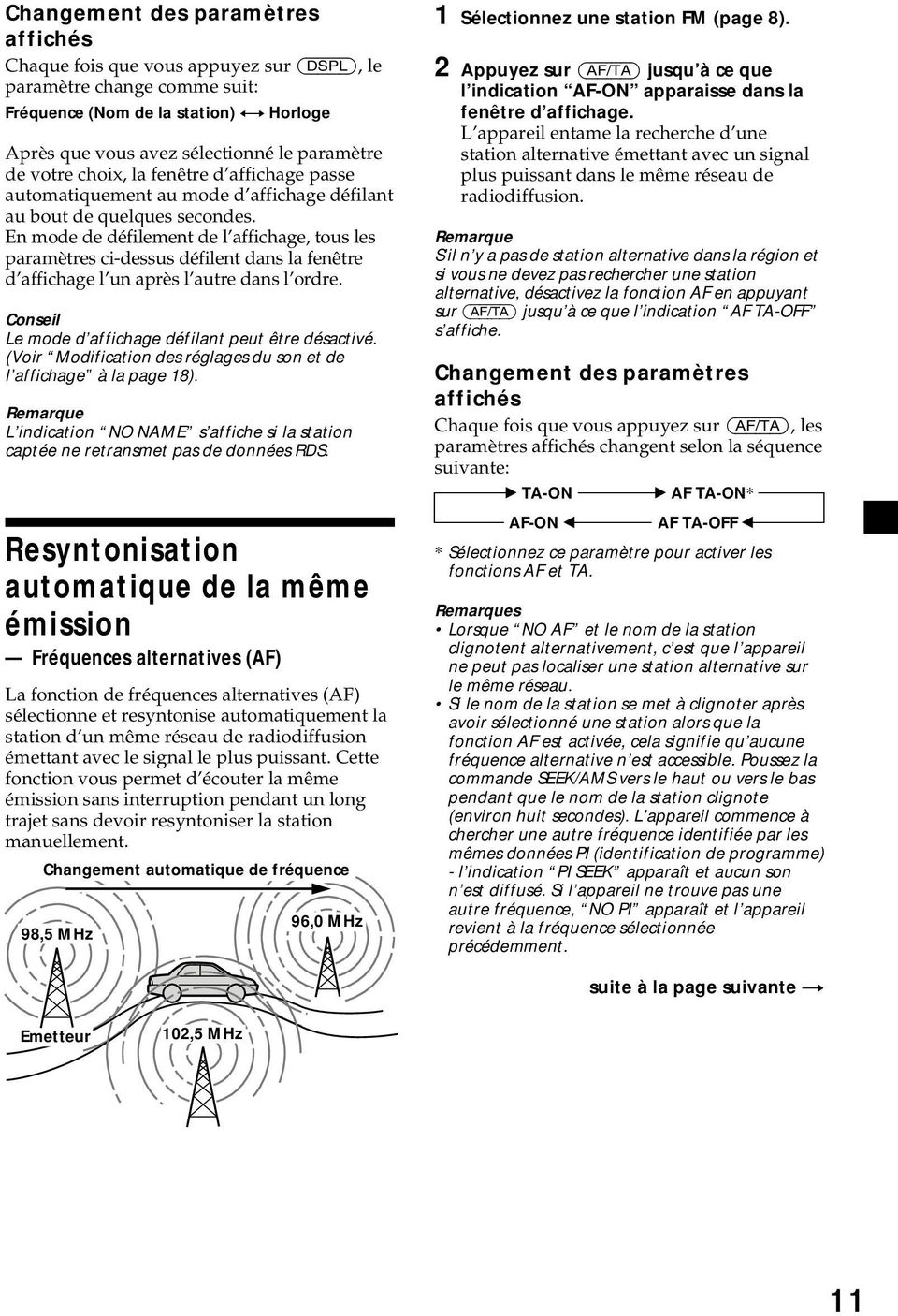 En mode de défilement de l affichage, tous les paramètres ci-dessus défilent dans la fenêtre d affichage l un après l autre dans l ordre. Conseil Le mode d affichage défilant peut être désactivé.