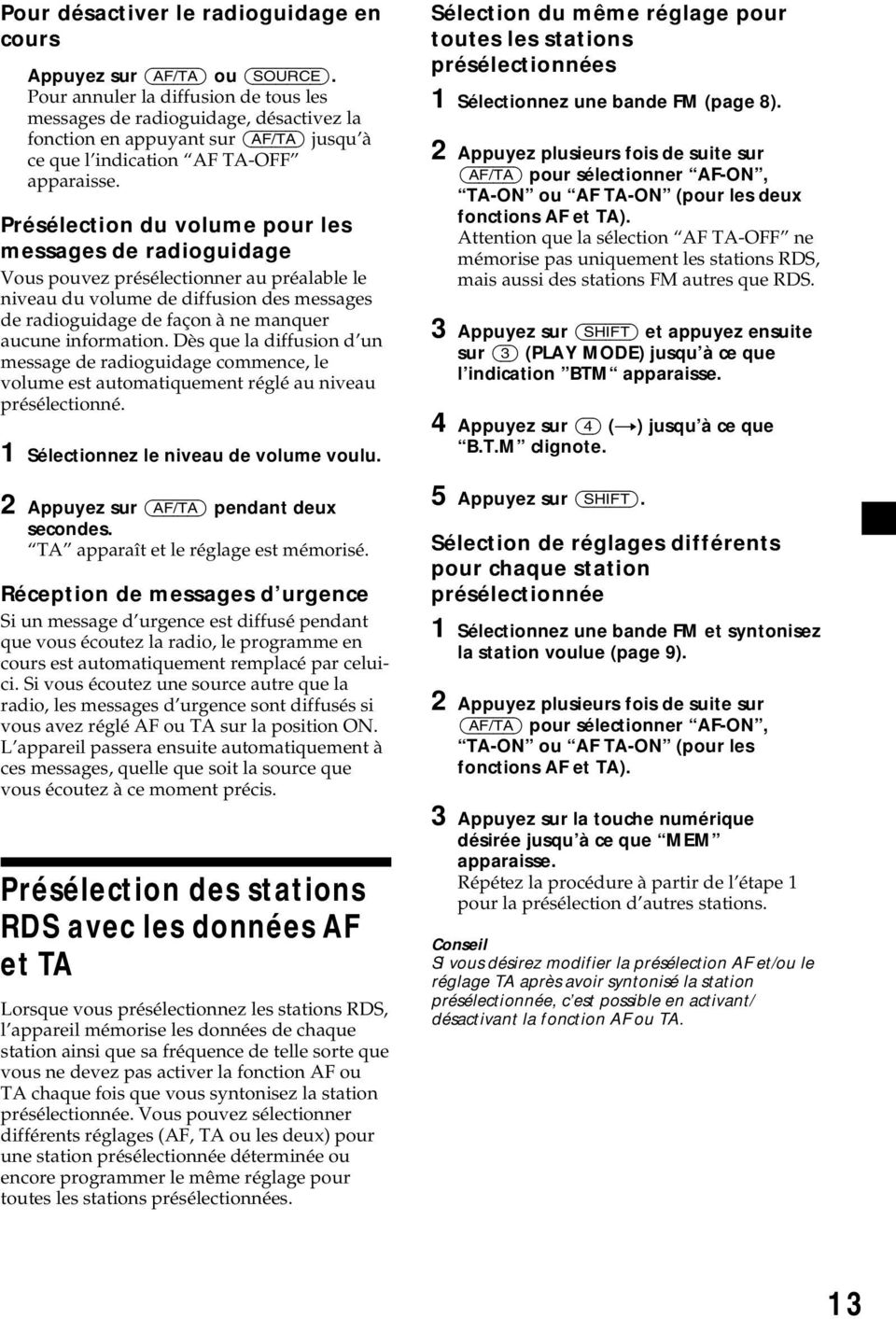 Présélection du volume pour les messages de radioguidage Vous pouvez présélectionner au préalable le niveau du volume de diffusion des messages de radioguidage de façon à ne manquer aucune