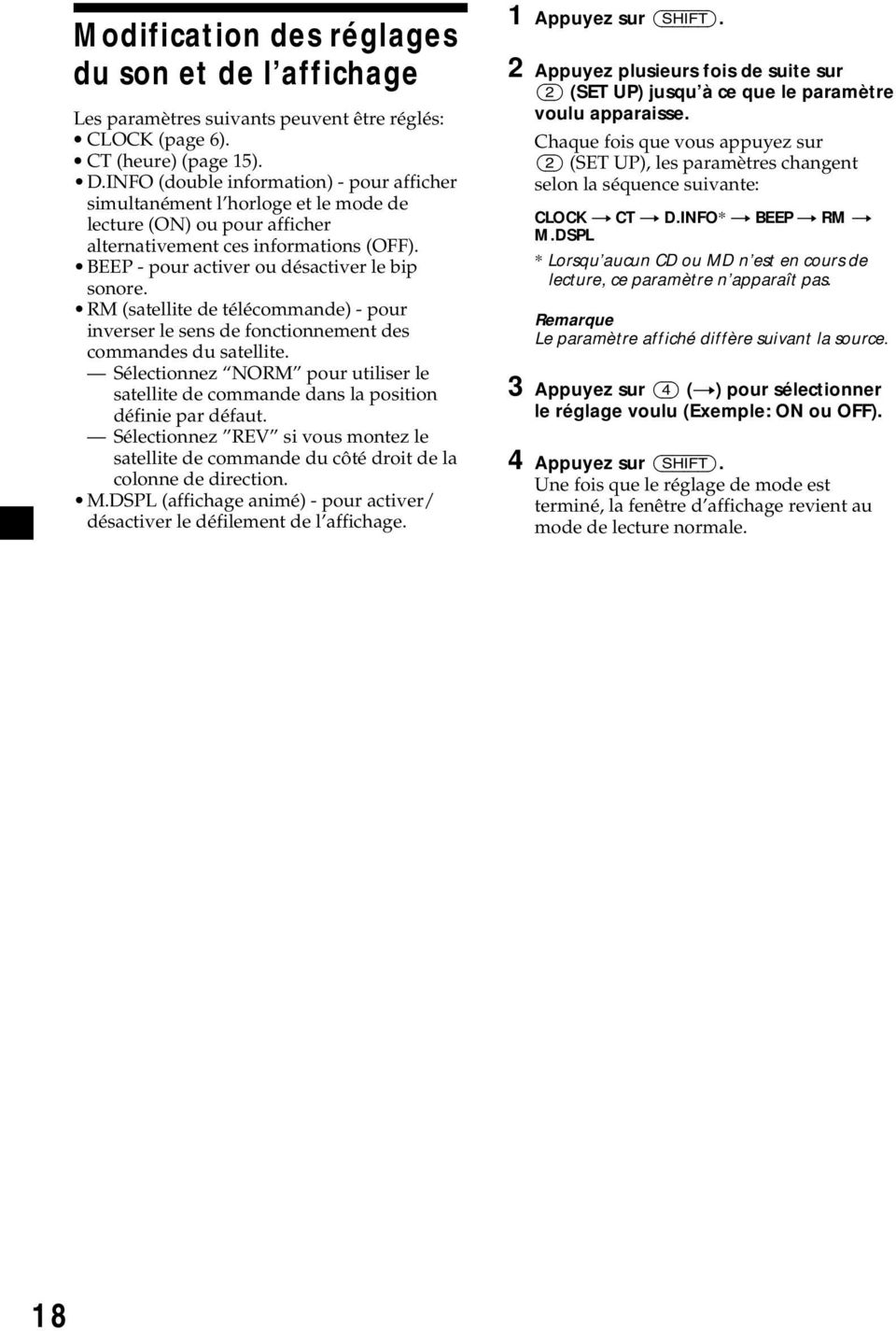 RM (satellite de télécommande) - pour inverser le sens de fonctionnement des commandes du satellite. Sélectionnez NORM pour utiliser le satellite de commande dans la position définie par défaut.