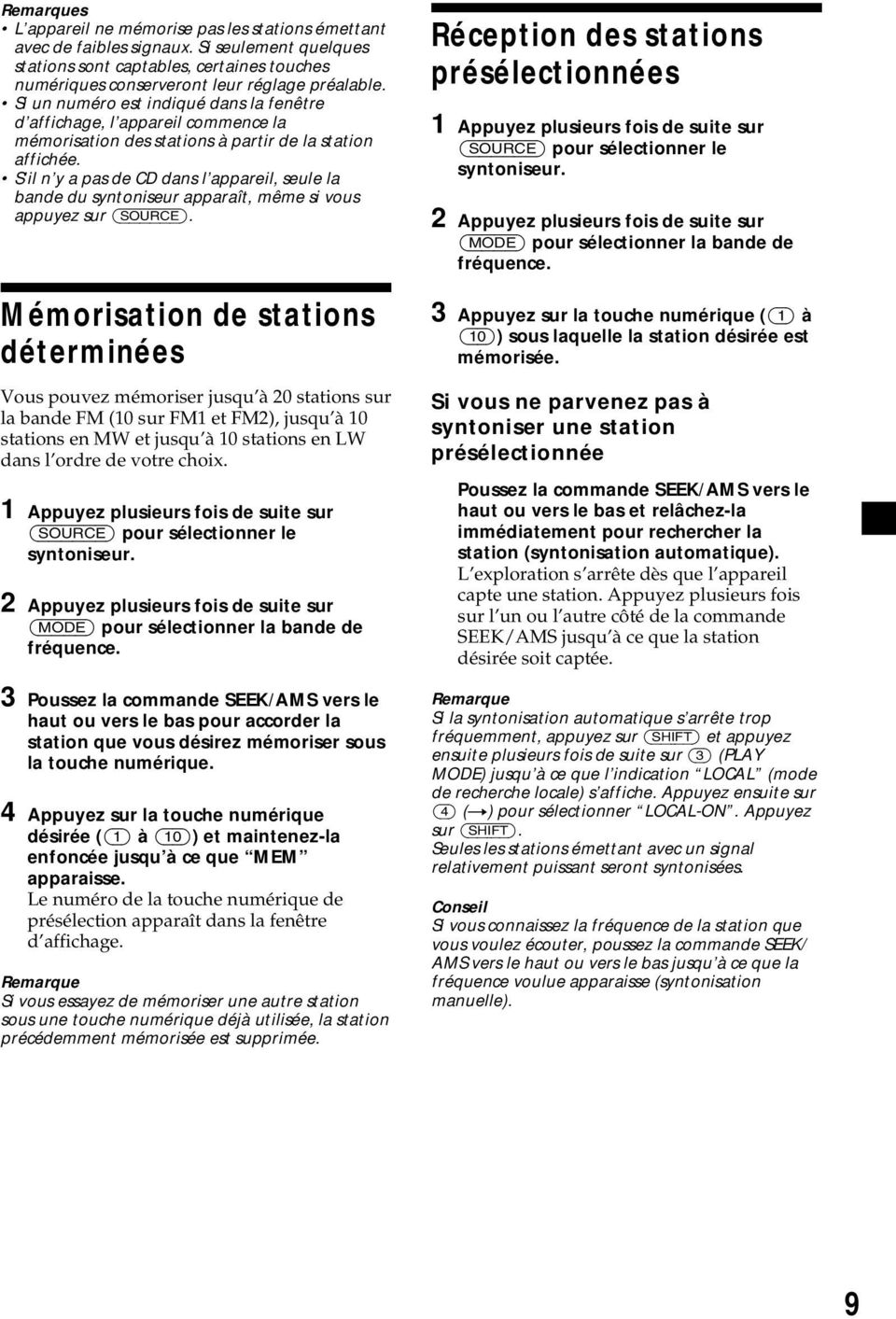 S il n y a pas de CD dans l appareil, seule la bande du syntoniseur apparaît, même si vous appuyez sur (SOURCE).
