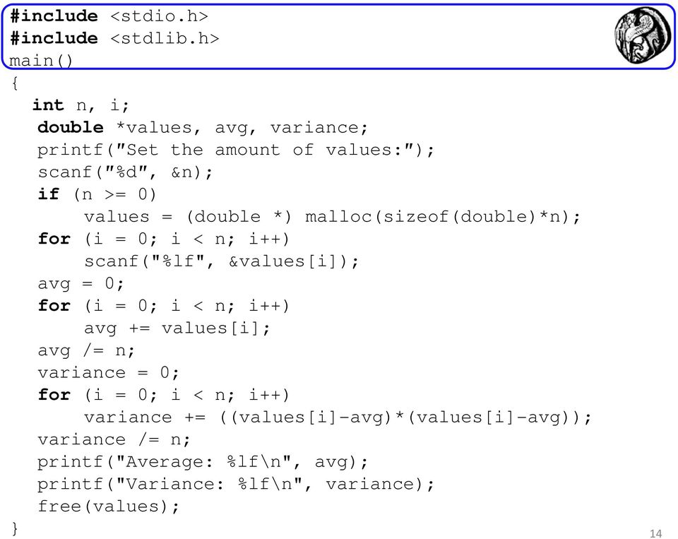 = (double *) malloc(sizeof(double)*n); for (i = 0; i < n; i++) scanf("%lf", &values[i]); avg = 0; for (i = 0; i < n; i++)