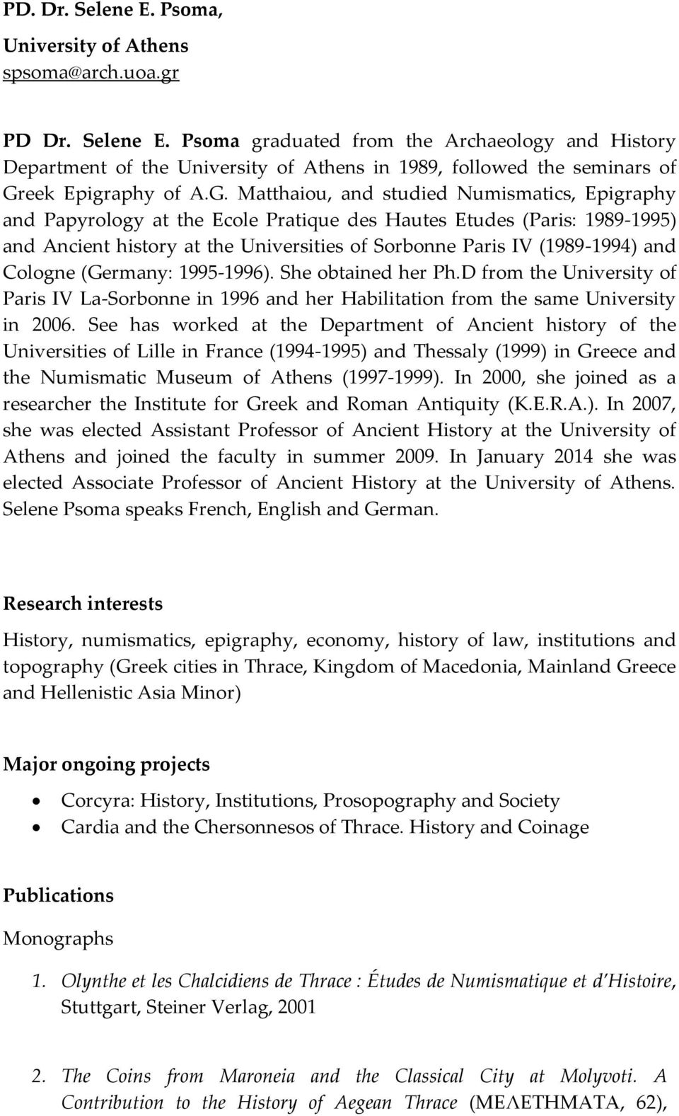 Cologne (Germany: 1995-1996). She obtained her Ph.D from the University of Paris IV La-Sorbonne in 1996 and her Habilitation from the same University in 2006.