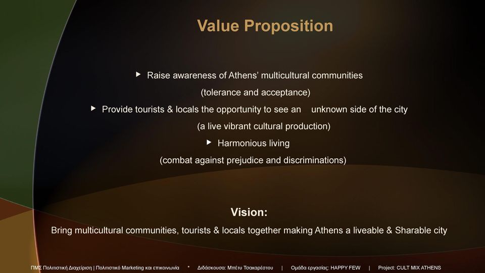 Harmonious living (combat against prejudice and discriminations) Vision: Bring multicultural communities,