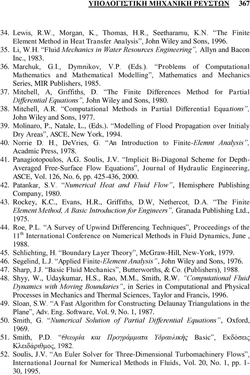 Mitchell, A, Griffiths, D. The Finite Differences Method for Partial Differential Equations, John Wiley and Sons, 1980. 38. Mitchell, A.R.