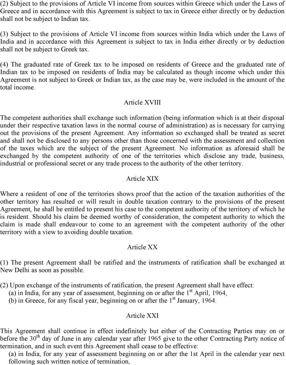 (3) Subject to the provisions of Article VI income from sources within India which under the Laws of India and in accordance with this Agreement is subject to tax in India either directly or by