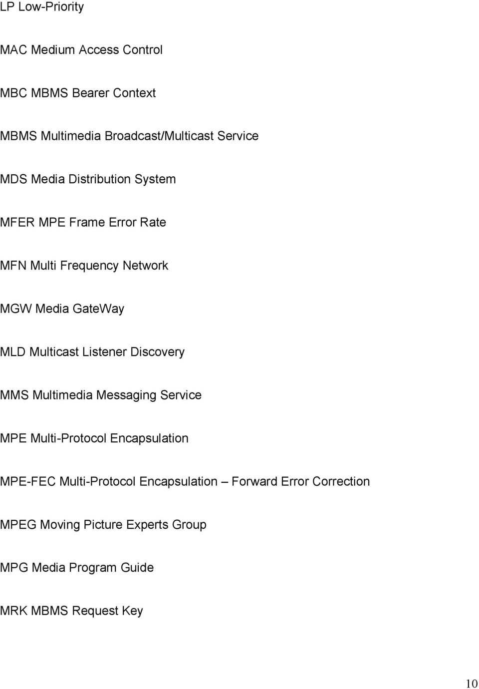 Listener Discovery MMS Multimedia Messaging Service MPE Multi-Protocol Encapsulation MPE-FEC Multi-Protocol