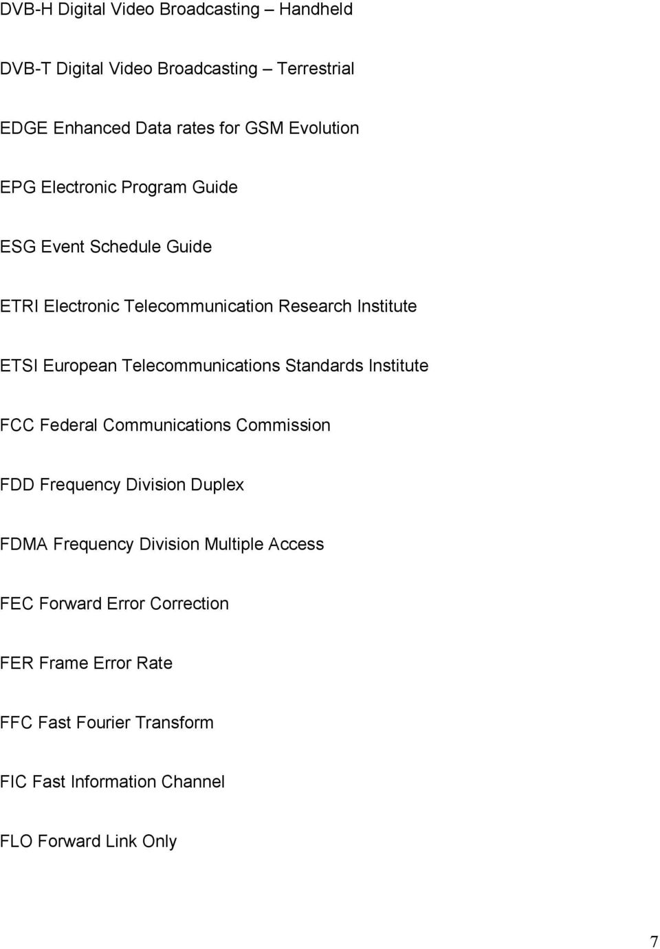 Telecommunications Standards Institute FCC Federal Communications Commission FDD Frequency Division Duplex FDMA Frequency Division