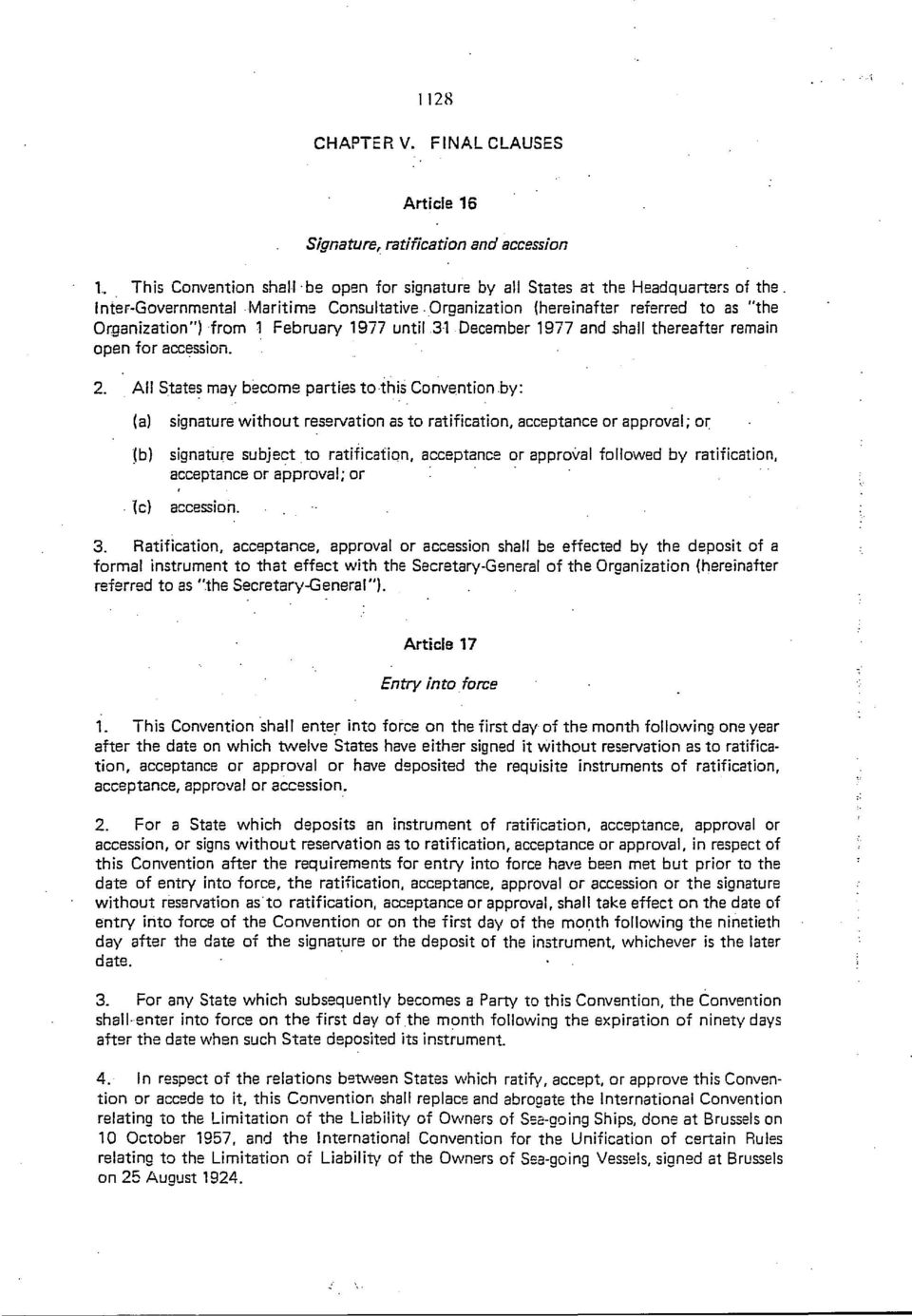 All States may become parties to this Convention by: (a) (b) \c) signature without reservation as to ratification, acceptance or approval; or signature subject to ratification, acceptance or approval