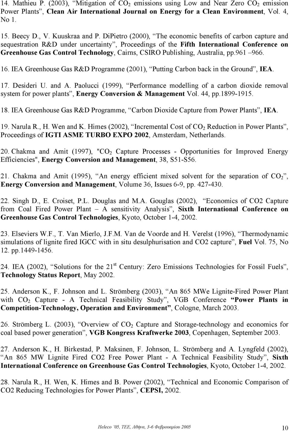 DiPietro (2000), The economic benefits of carbon capture and sequestration R&D under uncertainty, Proceedings of the Fifth International Conference on Greenhouse Gas Control Technology, Cairns, CSIRO