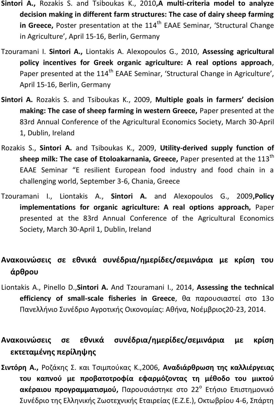Agriculture, April 15-16, Berlin, Germany Tzouramani I. Sintori A., Liontakis A. Alexopoulos G.