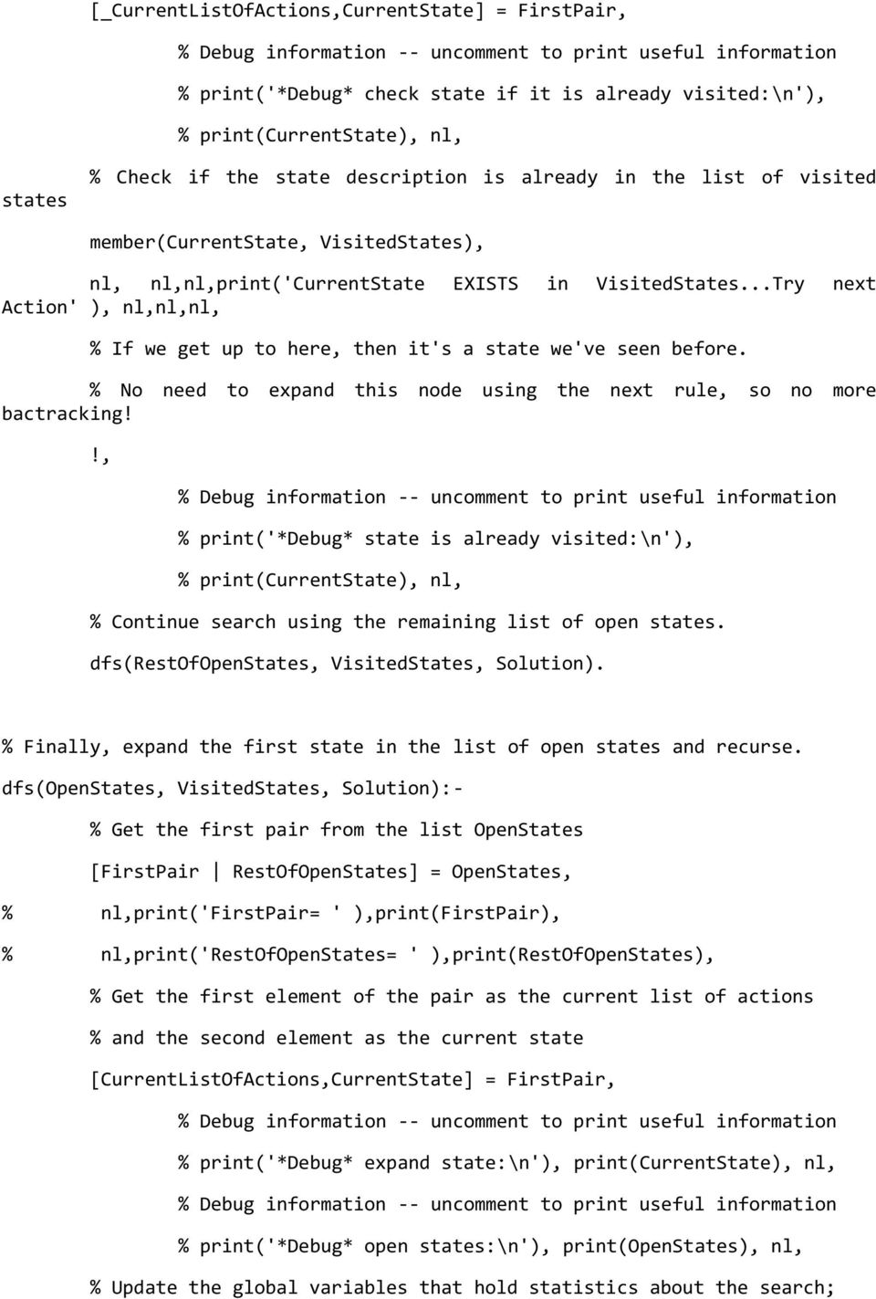 ..Try next Action' ), nl,nl,nl, % If we get up to here, then it's a state we've seen before. % No need to expand this node using the next rule, so no more bactracking!