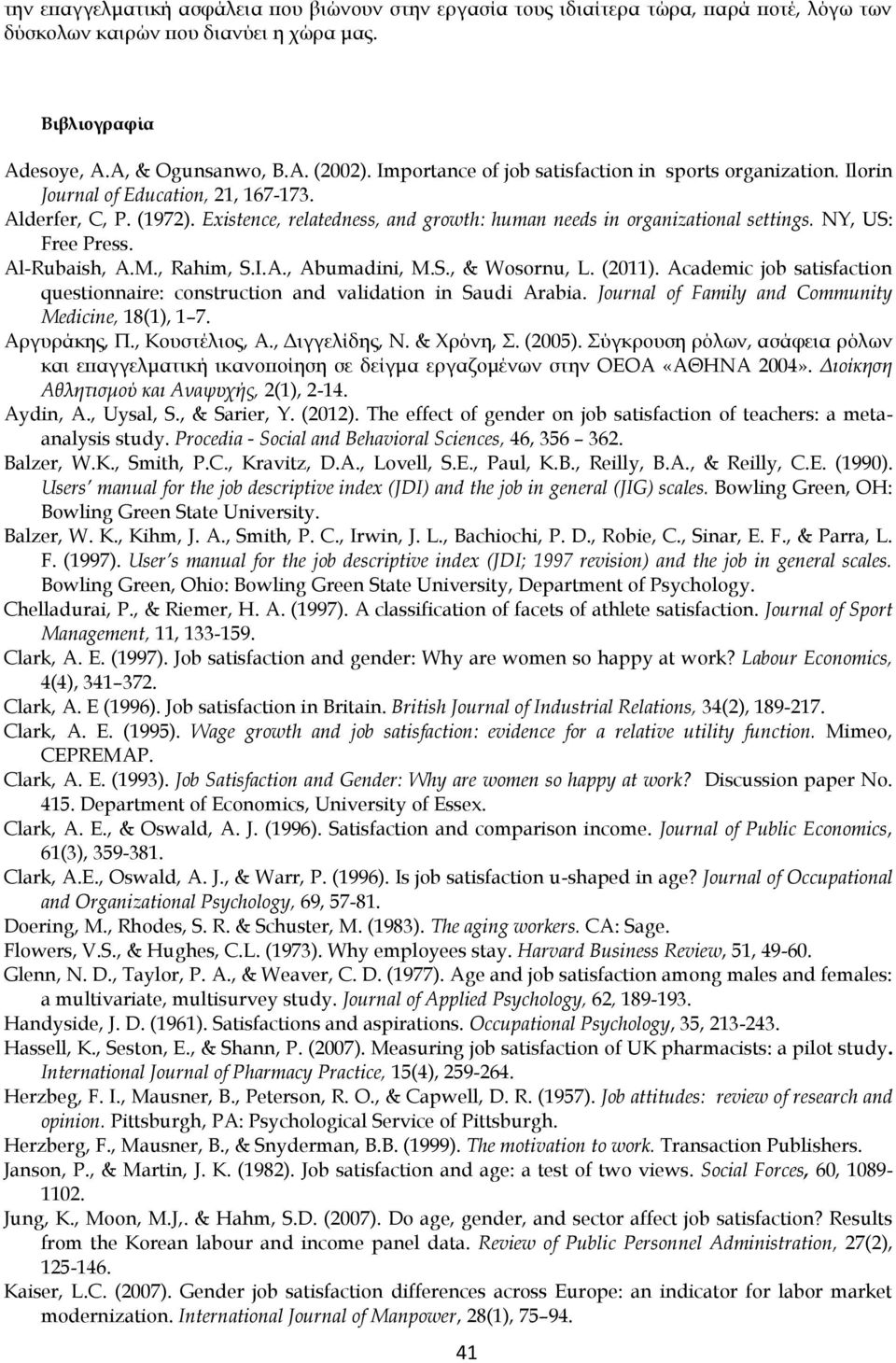 NY, US: Free Press. Al-Rubaish, A.M., Rahim, S.I.A., Abumadini, M.S., & Wosornu, L. (2011). Academic job satisfaction questionnaire: construction and validation in Saudi Arabia.