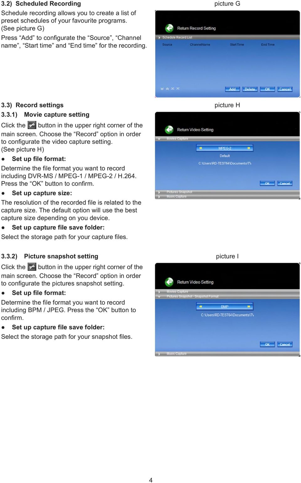 3) Record settings 3.3.1) Movie capture setting Click the button in the upper right corner of the main screen. Choose the Record option in order to configurate the video capture setting.