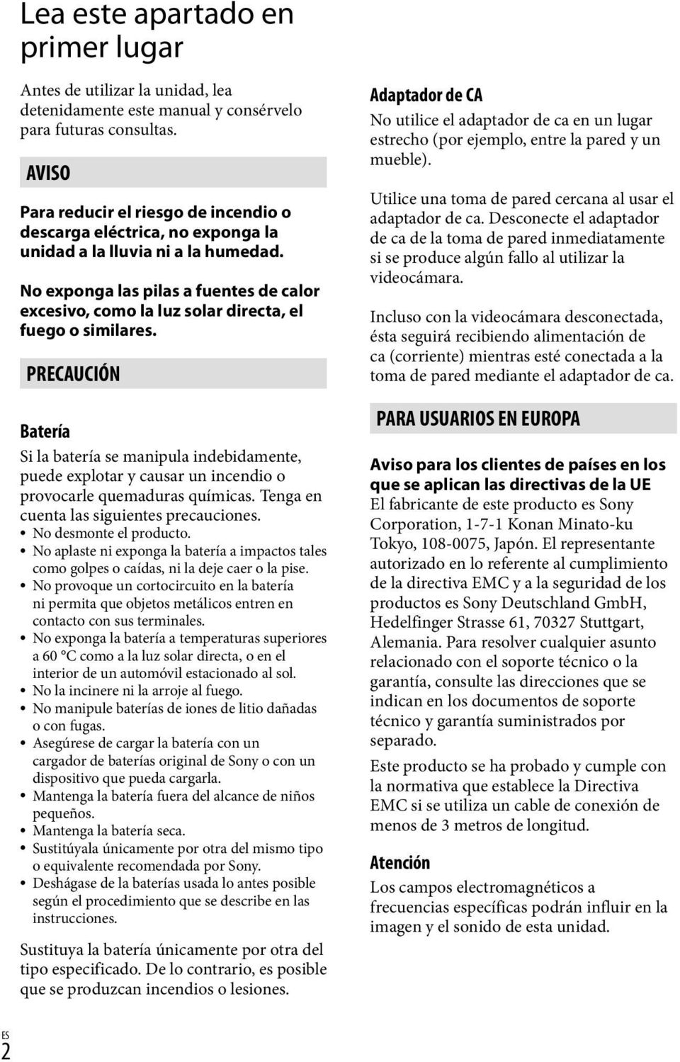 No exponga las pilas a fuentes de calor excesivo, como la luz solar directa, el fuego o similares.