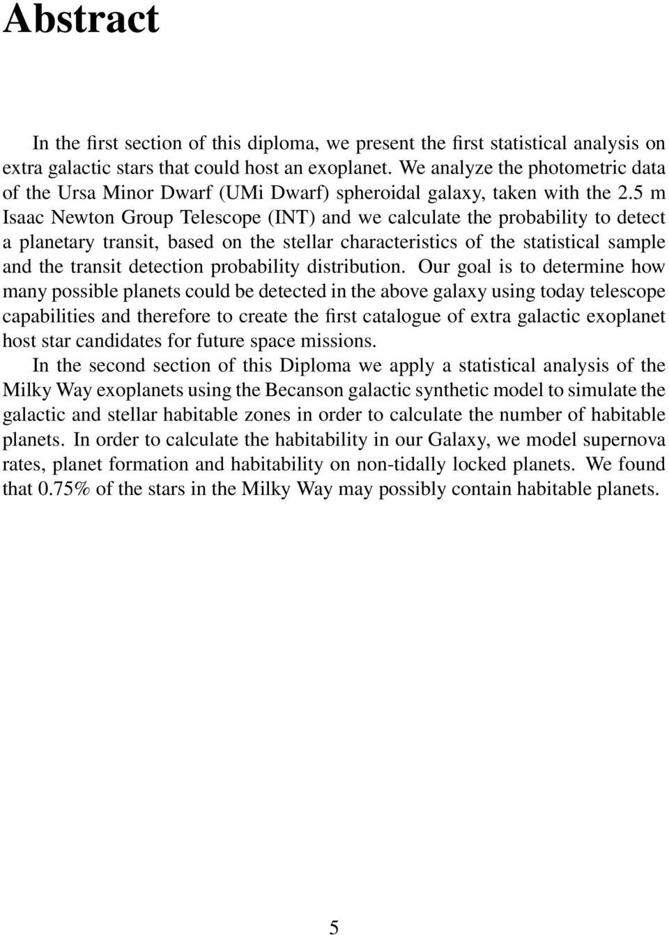 5 m Isaac Newton Group Telescope (INT) and we calculate the probability to detect a planetary transit, based on the stellar characteristics of the statistical sample and the transit detection