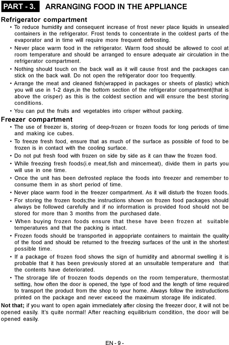 Warm food should be allowed to cool at room temperature and should be arranged to ensure adequate air circulation in the refrigerator compartment.