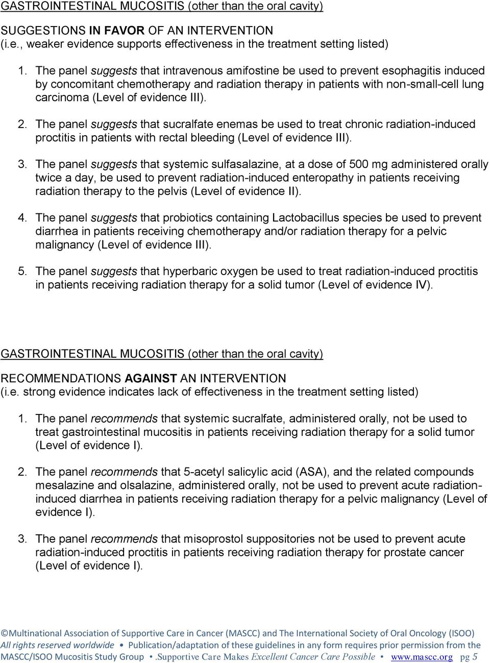 evidence III). 2. The panel suggests that sucralfate enemas be used to treat chronic radiation-induced proctitis in patients with rectal bleeding (Level of evidence III). 3.
