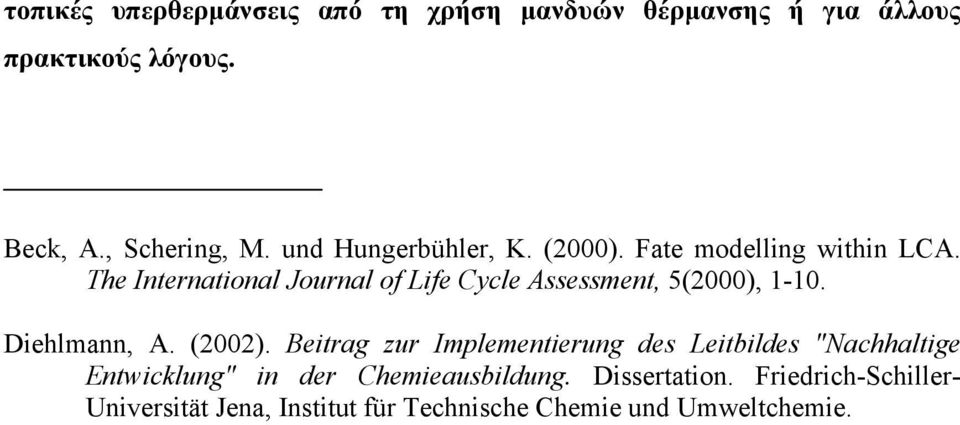 The International Journal of Life Cycle Assessment, 5(2000), 1-10. Diehlmann, A. (2002).
