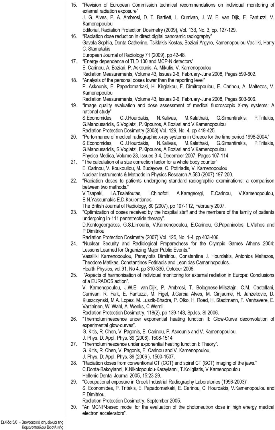 Radiation dose reduction in direct digital panoramic radiography Gavala Sophia, Donta Catherine, Tsiklakis Kostas, Boziari Argyro, Vasiliki, Harry C.
