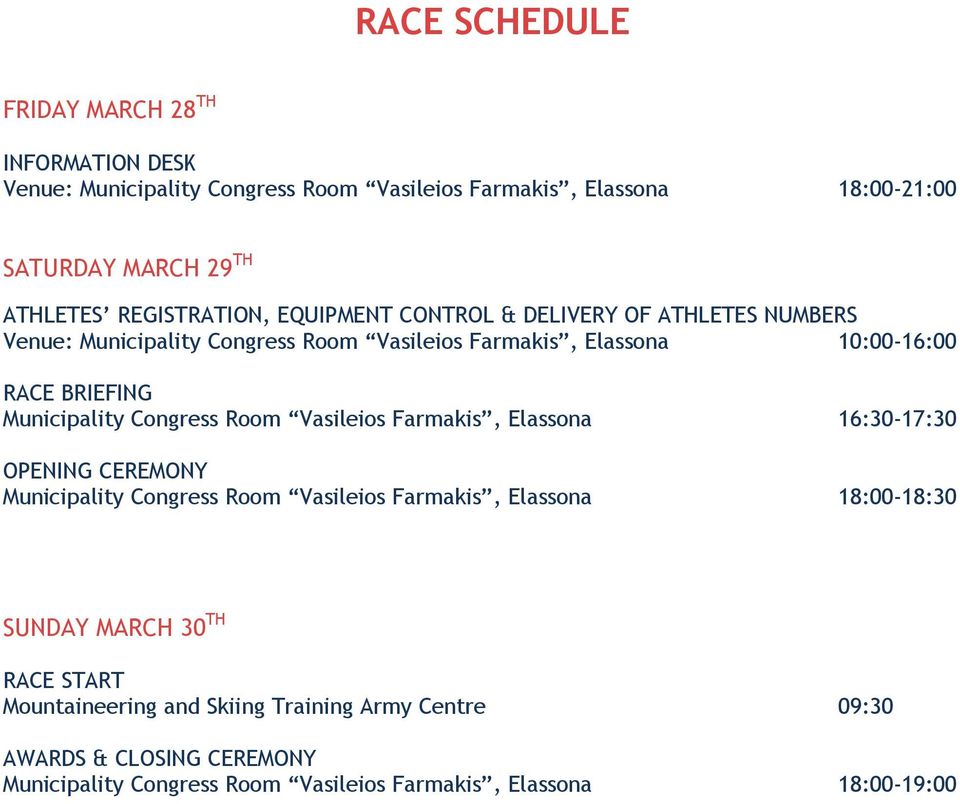 Municipality Congress Room Vasileios Farmakis, Elassona 16:30-17:30 OPENING CEREMONY Municipality Congress Room Vasileios Farmakis, Elassona 18:00-18:30