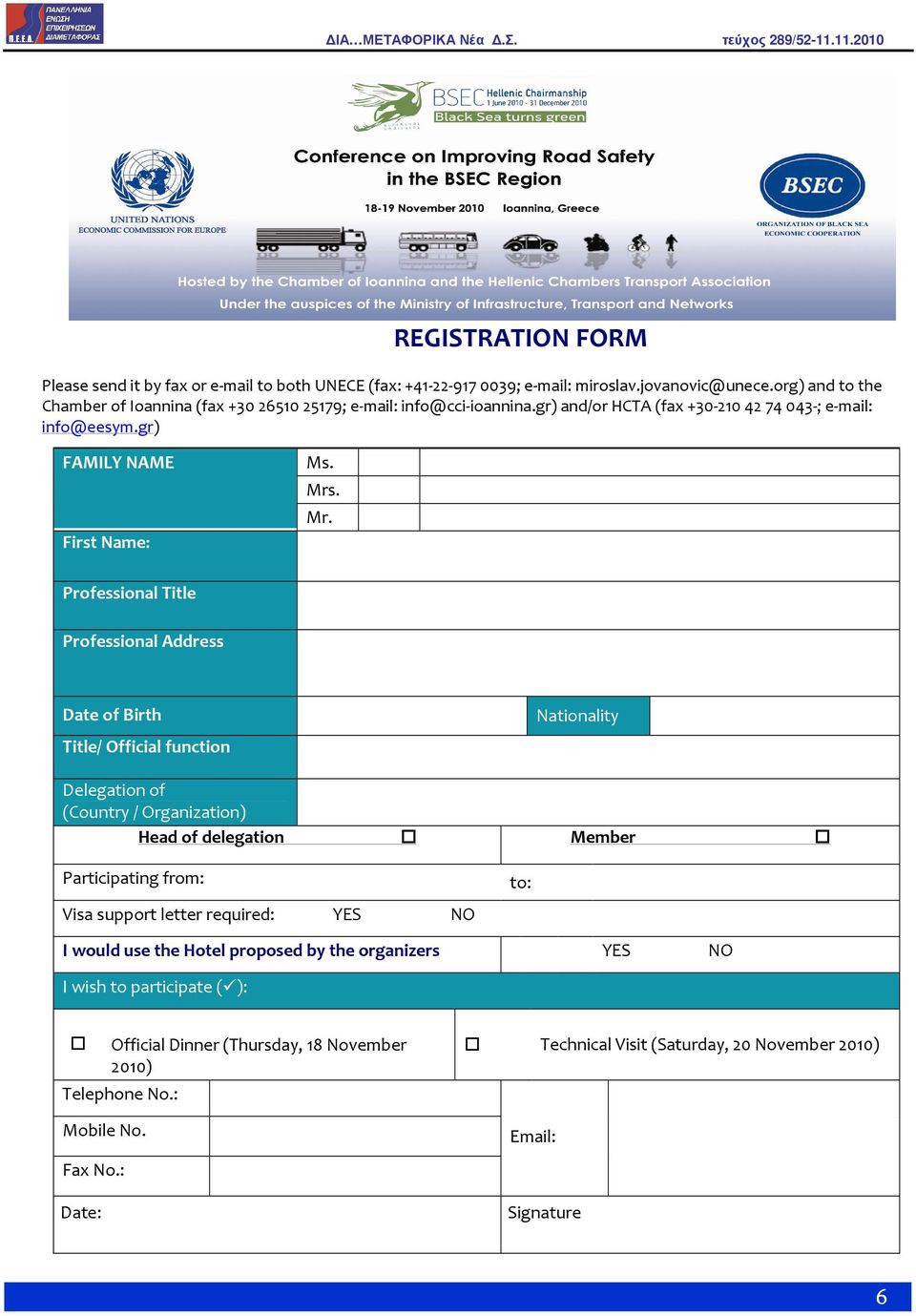 . Mr. Professional Title Professional Address Date of Birth Title/ Official function Nationality Delegation of (Country / Organization) Head of delegation Member Participating from: Visa support