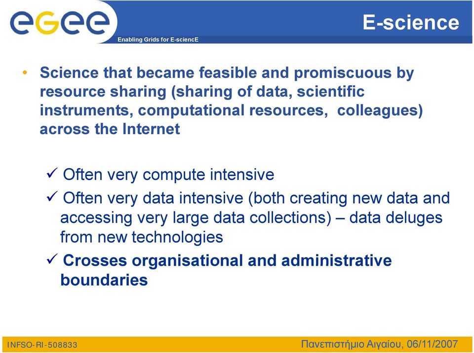 compute intensive Often very data intensive (both creating new data and accessing very large