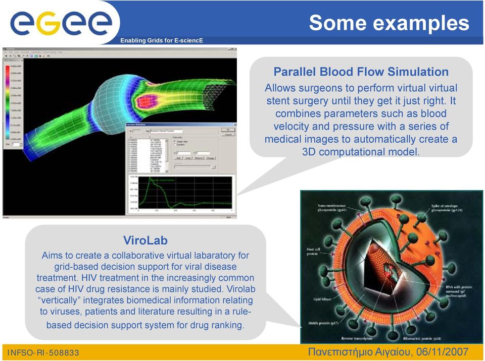 ViroLab Aims to create a collaborative virtual labaratory for grid-based decision support for viral disease treatment.