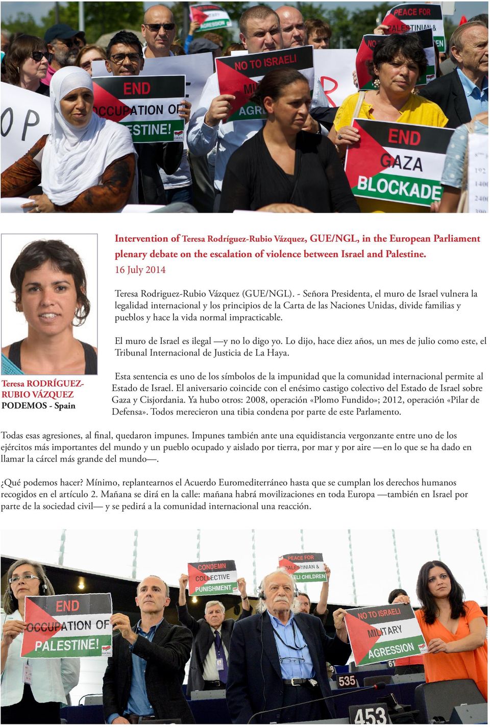 El muro de Israel es ilegal y no lo digo yo. Lo dijo, hace diez años, un mes de julio como este, el Tribunal Internacional de Justicia de La Haya.