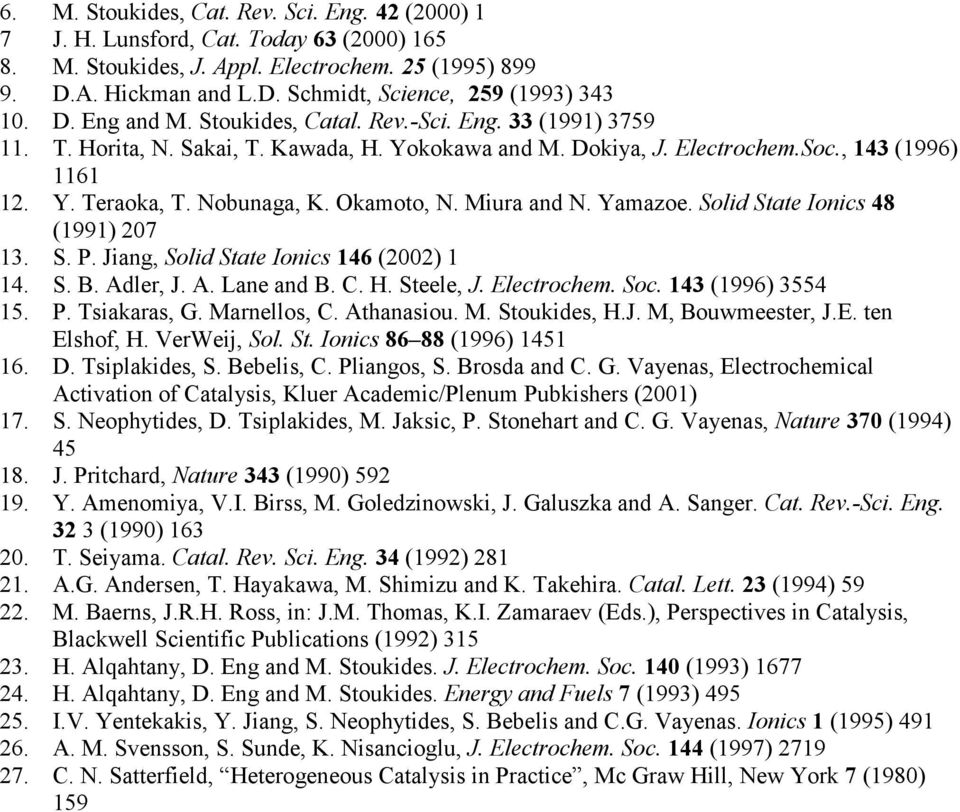 Miura and N. Yamazoe. Solid State Ionics 48 (1991) 7 13. S.. Jiang, Solid State Ionics 146 () 1 14. S. B. Adler, J. A. Lane and B. C. H. Steele, J. Electrochem. Soc. 143 (1996) 3554 15.. Tsiakaras, G.