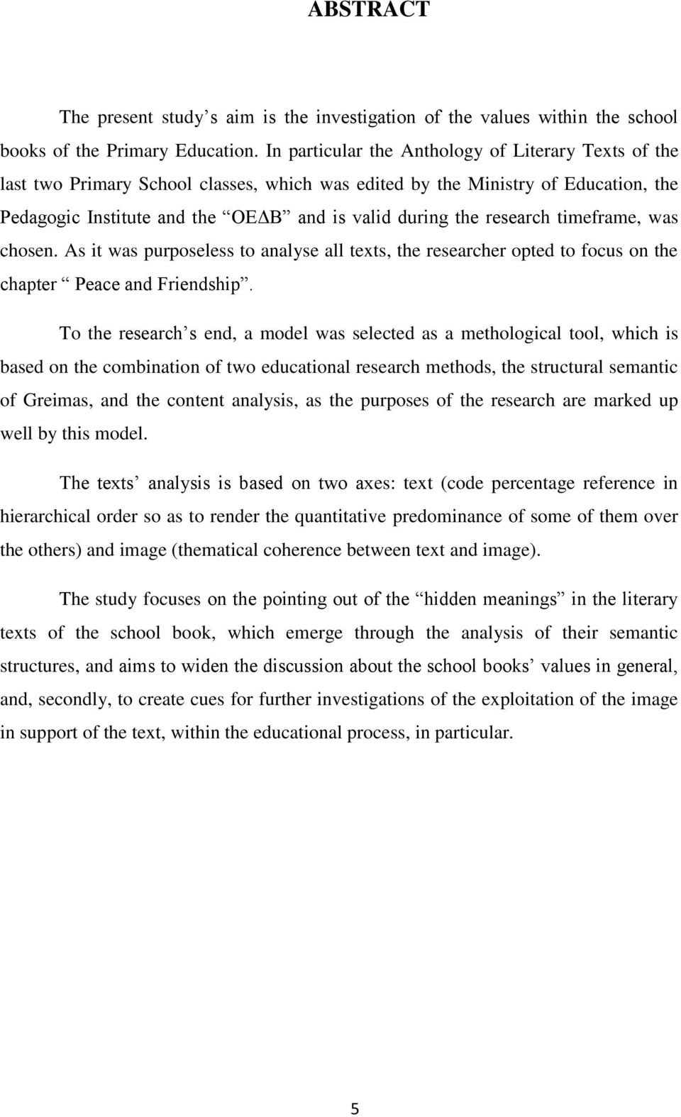 research timeframe, was chosen. As it was purposeless to analyse all texts, the researcher opted to focus on the chapter Peace and Friendship.