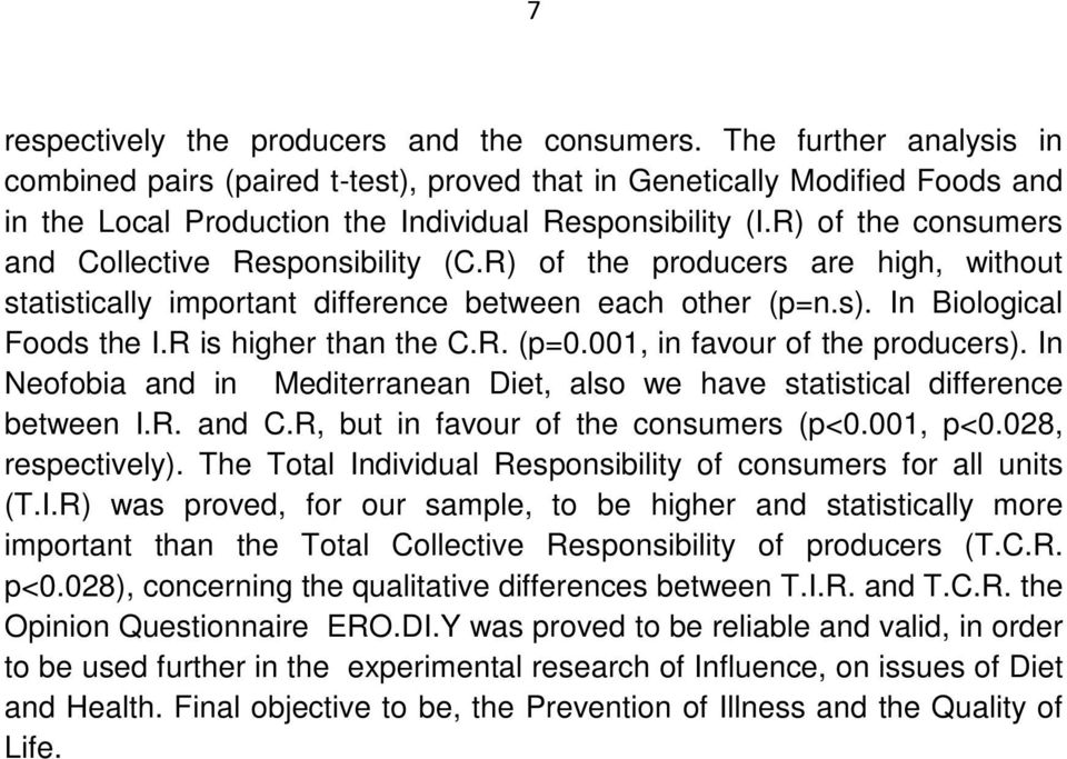 R) of the consumers and Collective Responsibility (C.R) of the producers are high, without statistically important difference between each other (p=n.s). In Biological Foods the I.