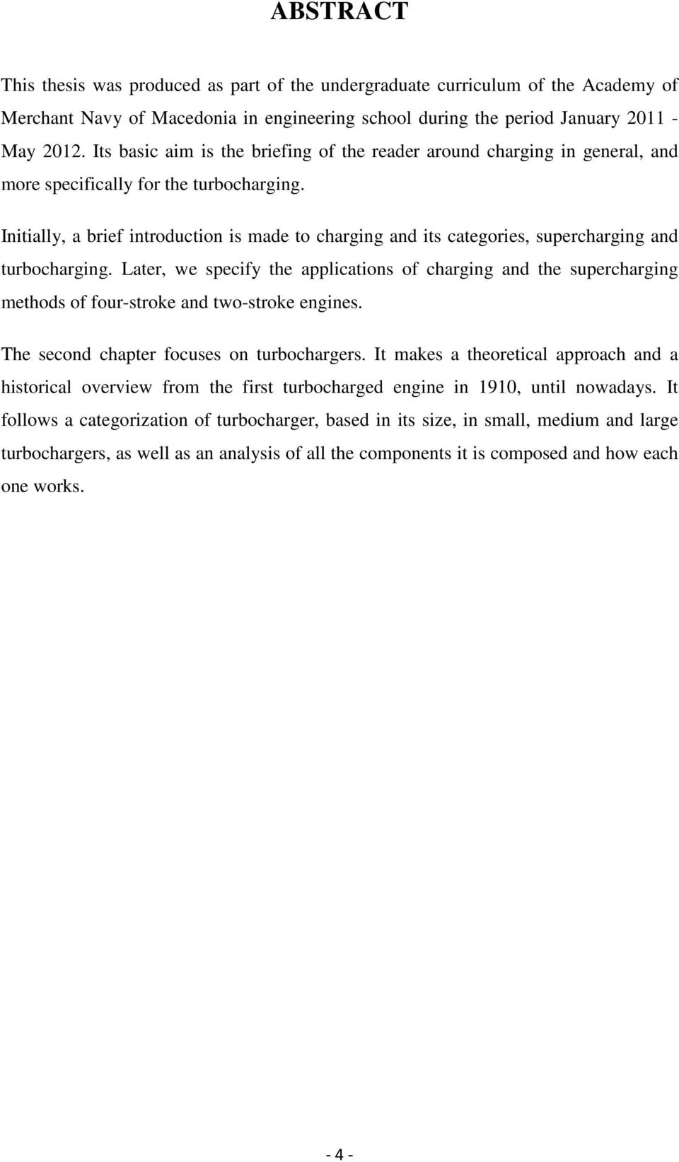 Initially, a brief introduction is made to charging and its categories, supercharging and turbocharging.