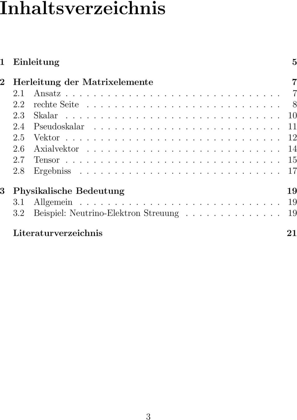 6 Axialvektor............................ 2.7 Tensor............................... 5 2.8 Ergebniss............................. 7 3 Physikalische Bedeutung 9 3.