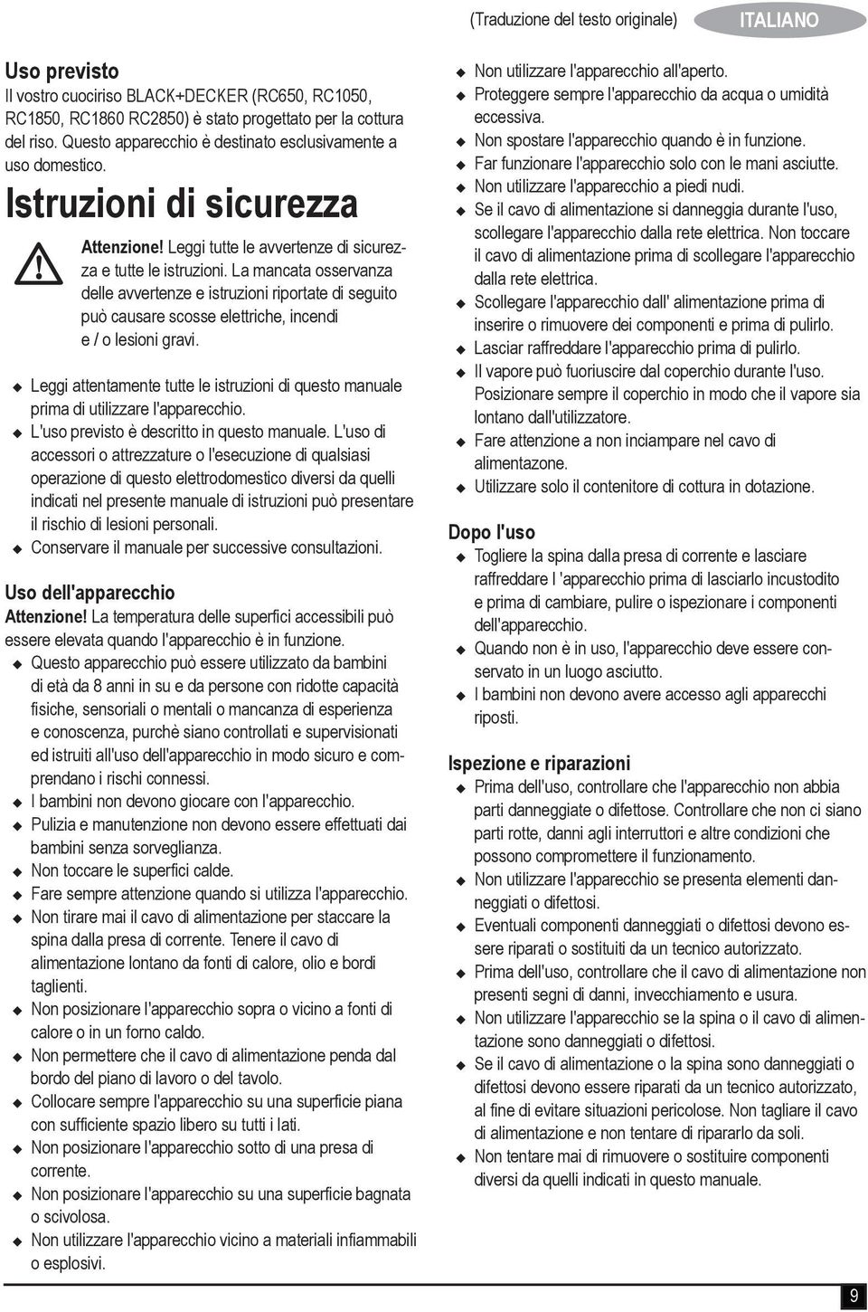 La mancata osservanza delle avvertenze e istruzioni riportate di seguito può causare scosse elettriche, incendi e / o lesioni gravi.