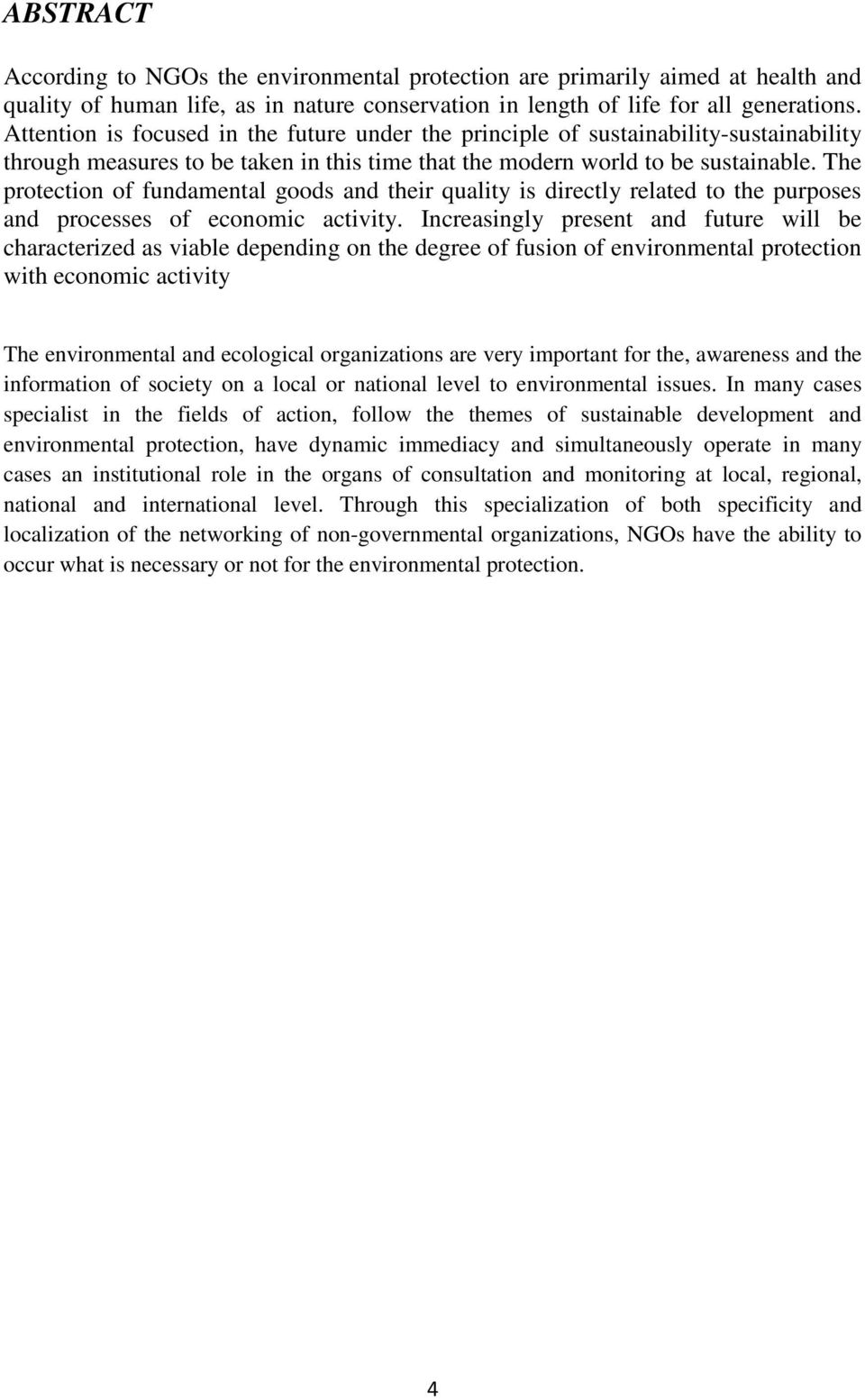 The protection of fundamental goods and their quality is directly related to the purposes and processes of economic activity.