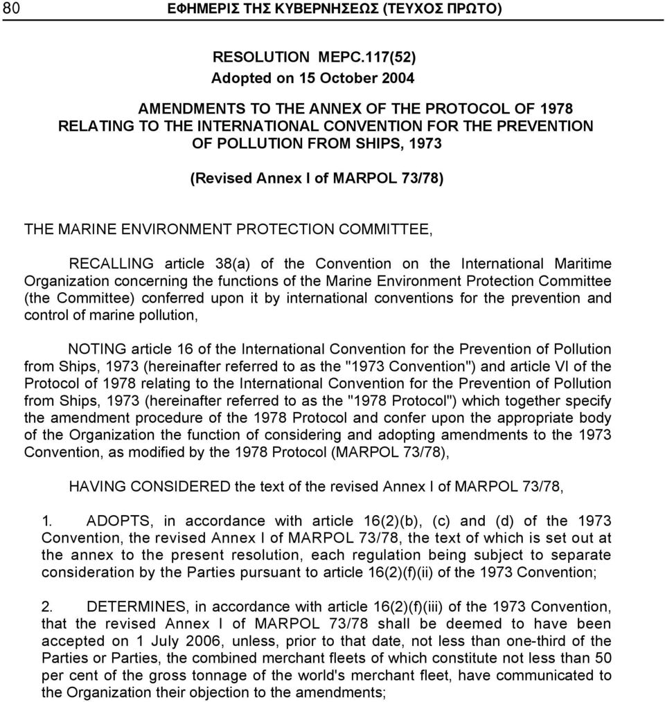 73/78) THE MARINE ENVIRONMENT PROTECTION COMMITTEE, RECALLING article 38(a) of the Convention on the International Maritime Organization concerning the functions of the Marine Environment Protection