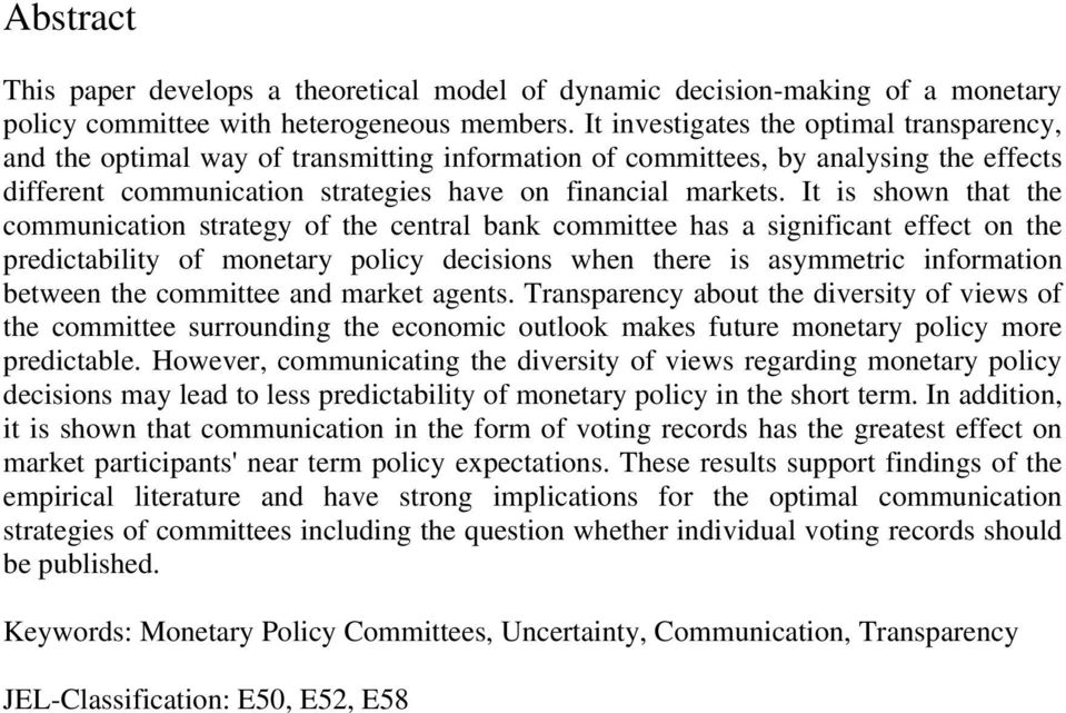 It is shown that the communication strategy of the central bank committee has a significant effect on the predictability of monetary policy decisions when there is asymmetric information between the